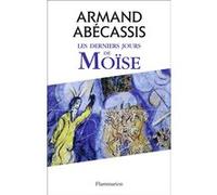 Armand Abécassis – Les Derniers Jours de Moïse – Essai – Broché