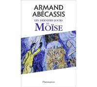 Les Derniers Jours de Moïse - Armand Abécassis - Flammarion - broché - Essai