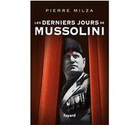 Les derniers jours de Mussolini Pierre Milza (Auteur)