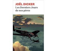 Les Derniers Jours de nos pères - Joël Dicker - Rosie & Wolfe - Poche - Roman