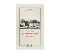 Les derniers jours de Pékin - Pierre Loti - Kailash Eds - relié - Roman