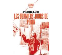 Les derniers jours de Pékin - Pierre Loti - Payot - Poche - Roman