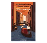 Les derniers jours de Richard Wagner - Roland Brival - Caraibeditions - relié - Roman