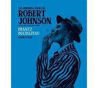 Les derniers jours de Robert Johnson Frantz Duchazeau (Auteur)