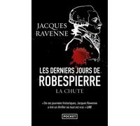 Les Derniers jours de Robespierre - La chute - Jacques Ravenne - Pocket - Poche - Roman