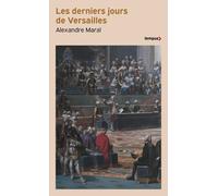 Les derniers jours de Versailles - Alexandre Maral - Perrin - Poche - Essai