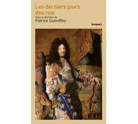 Les derniers jours des rois - Patrice Gueniffey - Perrin - Poche - Essai
