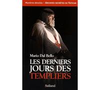 Les derniers jours des templiers - Bello Mario Dal - Balland - broché - Essai