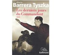 Les derniers jours du Commandant Alberto Barrera Tyszka (Auteur), Robert Amutio (Traduction)