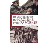 Les derniers jours du Nazisme et du Fascisme