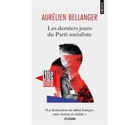 Les Derniers jours du Parti socialiste Aurélien Bellanger (Auteur)