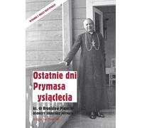 Les derniers jours du Primat du Millénaire - Père Bronisław Piasecki (Biografien auf Polnisch)