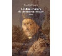Les derniers jours du promeneur solitaire
