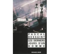 Les derniers jours d'un homme - Pascal Dessaint - Rivages - Poche - Roman