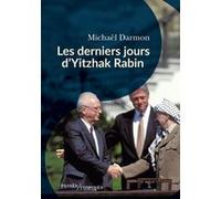 Les derniers jours d'Yitzhak Rabin Michaël Darmon (Auteur)