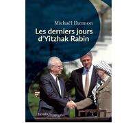 Les derniers jours d'Yitzhak Rabin - Michaël Darmon - Passés Composés - broché - Essai