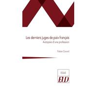 Les derniers juges de paix français: Autopsie d'une profession
