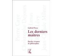 Les derniers maîtres: Paroles vivantes de philosophes