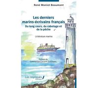 Les Derniers Marins-Écrivains Français - Du Long Cours, Du Cabotage Et De La Pêche