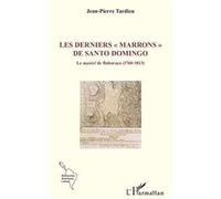 Les derniers « marrons » de Santo Domingo Jean Pierre Tardieu (Auteur)