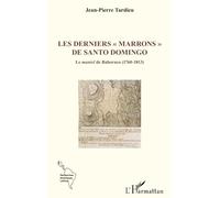 Les derniers « marrons » de Santo Domingo: Le maniel de Bahoruco (1760-1813)