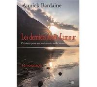 Les derniers mois d’amour : Plaidoyer pour une euthanasie médicalement assistée Annick Bardaine (Auteur)