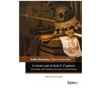 Les Derniers Mots De Charles Ier D'angleterre - Le Roi Martyr Et Eikon Basilike (1649) : Héroïsme Royal Et Mises En Récit De L'histoire