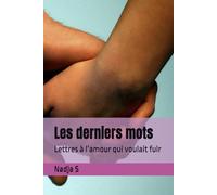 Les derniers mots: Lettres à l’amour qui voulait fuir