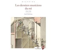 Les derniers musiciens du roi: 1761-1792