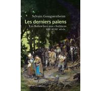 Les derniers païens Les Baltes face aux chrétiens (XIIIe-XVIIIe siècle) - Sylvain Gouguenheim - Passés Composés - broché - Essai