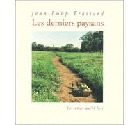 Les Derniers paysans - Jean-Loup Trassard - Le Temps Qu'il Fait - broché - Livre