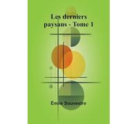 Les derniers paysans - Tome 1