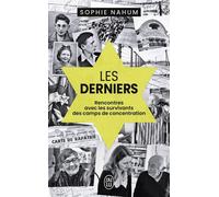 Les Derniers Rencontres avec les survivants des camps de concentration - Sophie Nahum - J'ai Lu - Poche - Essai