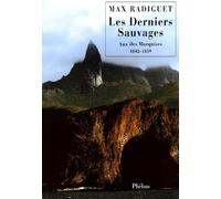 LES DERNIERS SAUVAGES: AUX ILES MARQUISES 1842 1859