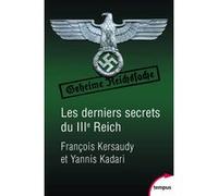 Les derniers secrets du IIIe Reich François Kersaudy (Auteur), Yannis Kadari (Auteur)