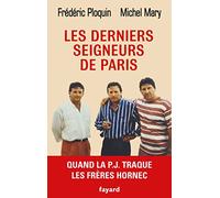 Les derniers seigneurs de Paris: Quand la P.J. traque le clan Hornec