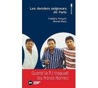 Les Derniers Seigneurs De Paris - Quand La Pj Traque Les Frères Hornec