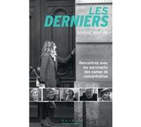 Les derniers: Rencontres avec les survivants des camps de concentration
