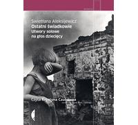 Les derniers témoins - Svetlana Aleksiyevich (Hörbuch auf Polnisch)