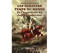 LES DERNIERS TEMPS DU MONDE De L'Antéchrist Au Jugement Dernier