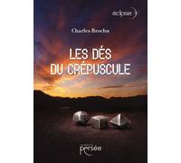 Les Dés du Crépuscule - Charles Brochu - Persee - broché - Roman