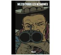 Les Désarmés - Intégrale NE L'intégrale - Michel Pirus - Glénat - cartonné - Bande dessinée