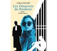 Les dÉsarrois du bonheur Evelyne chamaillÉ (Auteur)