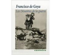 Les Désastres de la guerre - Francisco De Goya - Casimiro - broché - Essai
