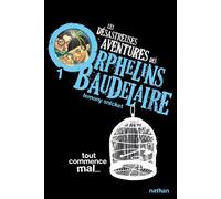 Les Désastreuses aventures des orphelins Baudelaire 1 : Tout commence mal - Lemony Snicket - Nathan - Poche - Roman junior dès 9 ans