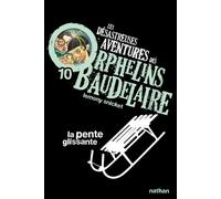 Les Désastreuses aventures des orphelins Baudelaire 10 : La Pente glissante - Lemony Snicket - Nathan - Poche - Roman junior