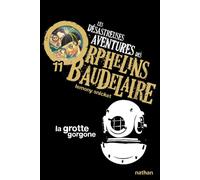 Les Désastreuses aventures des orphelins Baudelaire 11 : La Grotte gorgone - Lemony Snicket - Nathan - Poche - Roman junior dès 9 ans