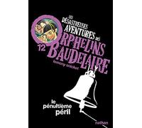 Les Désastreuses aventures des orphelins Baudelaire 12 : Le Pénultième péril - Lemony Snicket - Nathan - Poche - Roman junior dès 9 ans