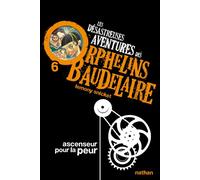 Les Désastreuses aventures des orphelins Baudelaire 6 : Ascenseur pour la peur Tome 6 - Lemony Snicket - Nathan - Poche - Roman junior dès 9 ans