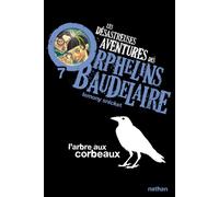 Les Désastreuses aventures des orphelins Baudelaire 7 : L'Arbre aux corbeaux Tome 7 - Lemony Snicket - Nathan - Poche - Roman junior dès 9 ans